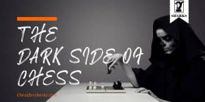 The Dark Side Of Chess