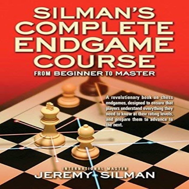 Silman's Complete Endgame Course by Jeremy Silman