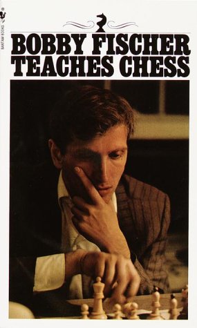 Bobby Fischer Teaches Chess by Bobby Fischer and Stuart Marguiles