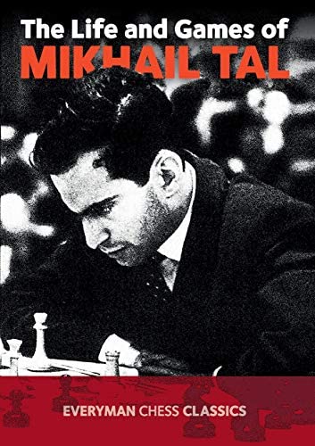 The Life and Games of Mikhail Tal by Mikail Tal