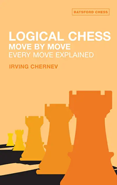 Best Chess: Logical Chess: Move by Move: Every Move Explained by Irving Chernev