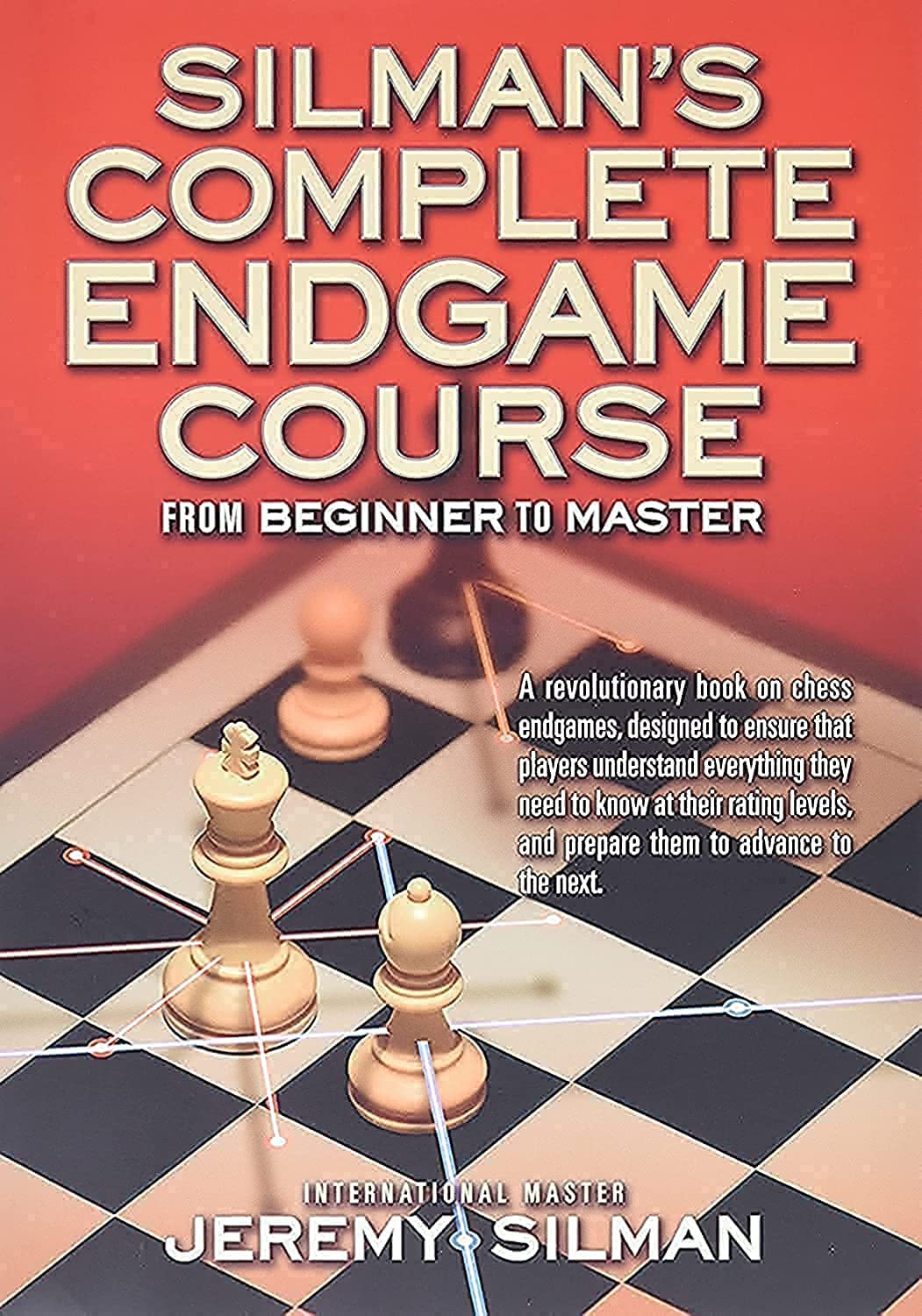 Silman's Complete Endgame Course by Jeremy Silman