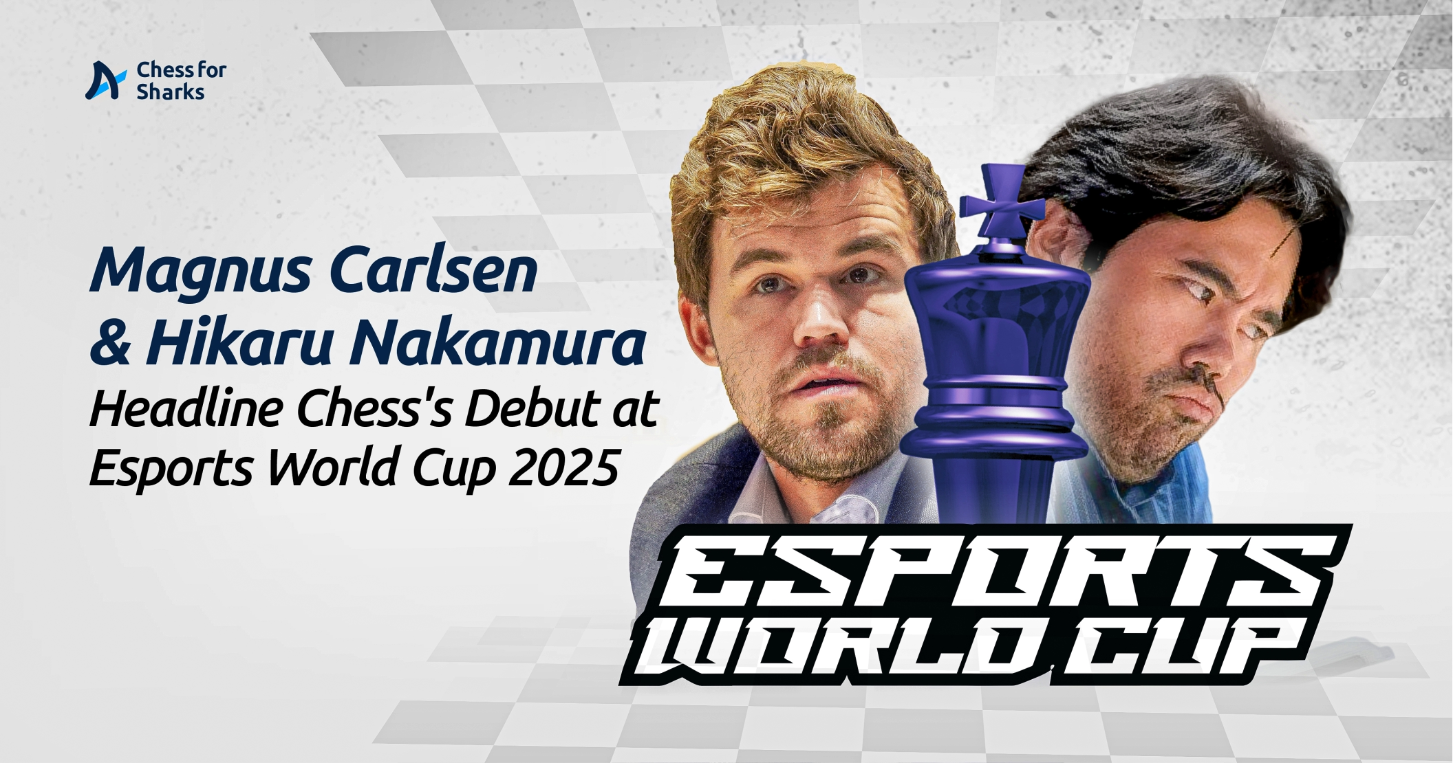 Magnus Carlsen and Hikaru Nakamura headlining chess for the Esports World Cup 2025